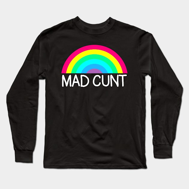 Mad Cunt White Long Sleeve T-Shirt by GAz